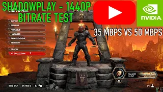 Shadowplay: Bitrate Comparison for 1440P [ 50Mbps vs 35Mbps ]