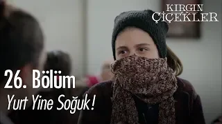 Yurt yine soğuk! - Kırgın Çiçekler 26. Bölüm