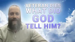 Near Death Experience I Veteran Dies - What Did God Tell Him? -  Ep. 14