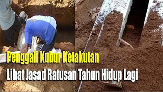 Penggali K U B U R Ketkutan Lihat J A S A D Ratusan Tahun HlDUP Lagi,  Ternyata