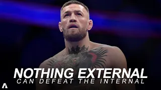 Conor McGregor : Nothing External Can Defeat Your Internal