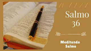 SALMO 36  - O justo tem nos lábios o que é sábio. / Quarta da 5ª Semana Tempo comum