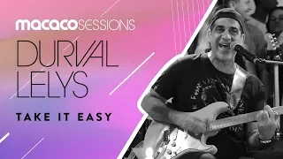 Durval Lelys - Take It Easy | Macaco Sessions (Ao Vivo)