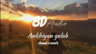 Ankhiyan gulab Slowed x reverb ( 8D + Lyrical video)