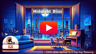 Midnight Bliss  - Chill vibes mellow lo-fi hiphop Relaxing -