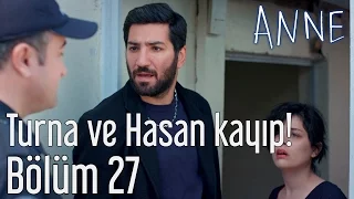 Anne 27. Bölüm - Turna ve Hasan Kayıp!