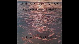 Linkin Park - Sorry For Now (ZwieR.Z.'s rock version) [COVER]