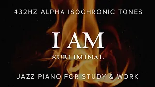 432hz Alpha (Isochronic) Jazz  Piano | I AM Affirmations Subliminal | Study & Work in "Flow" state