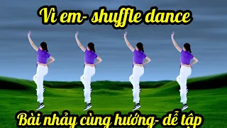 VÌ EM - SHUFFLE DANCE - NHẢY CÙNG HƯỚNG ( bài hướng dẫn bấm 🔽link dưới nhé)