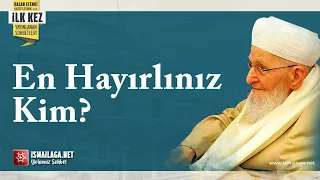 En Hayırlınız Kim? - Hasan Efendi Hazretleri - İlk Kez Yayınlananlar: 6)