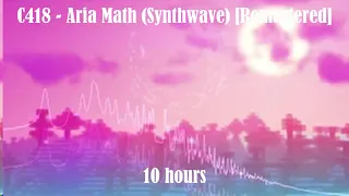 C418 - Aria Math (Synthwave) [Remastered] (10 Hours)