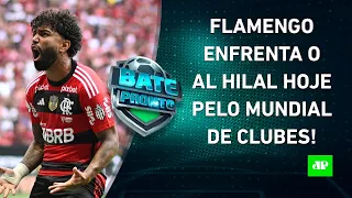 CHEGOU A HORA! Flamengo ESTREIA no Mundial de Clubes contra o Al Hilal! | BATE PRONTO – 07/02/23