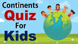 Quiz for Kids about CONTINENTS | General Knowledge Questions | Knowledge Video for Kids