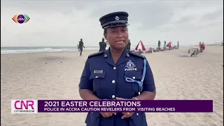 Accra police caution revelers not to visit beaches in Easter season | Citi Newsroom