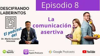 Ep 8. Comunicación Asertiva