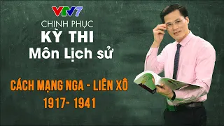 Cách mạng Nga và Liên Xô 1917 – 1941 | Chinh phục kỳ thi THPTQG môn Lịch sử