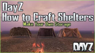 How To Craft Shelters in DayZ - Create Easy Storage with Improvised Tents - Stay Warm & Dry 1.10