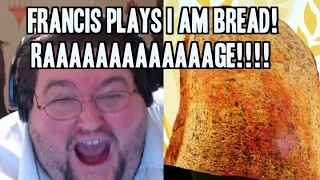 FRANCIS IS BREAD! I Am Bread Gameplay - Francis Plays