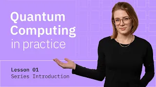 Series Introduction | Quantum Computing in Practice | Episode 1