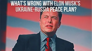 What exactly is wrong with Elon Musk's Ukraine-Russia peace plan?