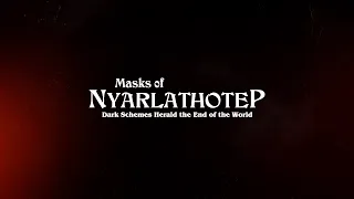 Masks Of Nyarlathotep Intro Trailer