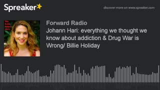 Johann Hari: everything we thought we know about addiction & Drug War is Wrong/ Billie Holiday