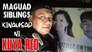 MAGUAD SIBLINGS KINAUSAP NI KUYA RED  |  Kuya Red Ghost Adventures