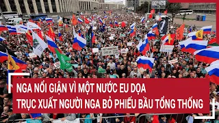 Tin quốc tế: Nga nổi giận vì một nước EU dọa trục xuất người Nga bỏ phiếu bầu tổng thống