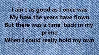 Lyrics to As Good As I Once Was by Toby Keith