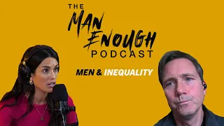 Liz Plank & Richard Reeves Debate Gender Inequality | The Man Enough Podcast