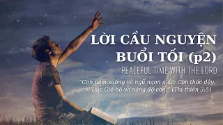 LỜI CẦU NGUYỆN BUỔI TỐI // GIẤC NGỦ BÌNH AN TRONG TAY CHÚA // NIGHT TIME PRAYER, PEACEFUL AND CALM