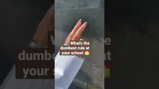 what's the dumbest rule at your school??