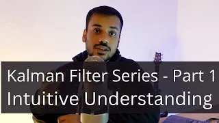 Kalman Filter Series - Part 1 (Intuitive Understanding)