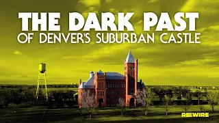 The Dark Past of Denver’s Suburban Castle - RE:WIRE