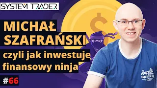 ST066: Michał Szafrański, czyli o tym jak inwestuje finansowy ninja