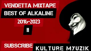 VENDETTA MIXTAPE (BEST OF ALKALINE) 2016-2023 Pt 2