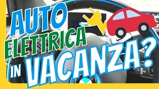 Auto elettrica in vacanza e viaggi lunghi: proviamo?