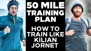 50 Mile Training Plan | How to Train Like Kilian Jornet