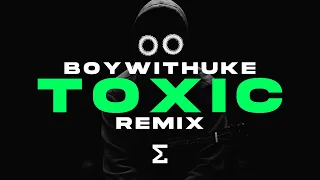 BoyWithUke - Toxic (Manu Remix) [Electro House]