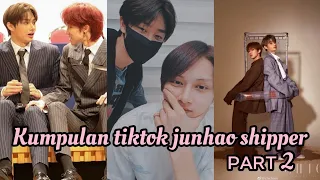 ||•~•| KUMPULAN TIKTOK JUNHAO SHIPPER PART 2 |•~•||