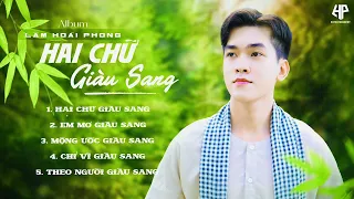 Nhạc Trữ Tình Bolero Lâm Hoài Phong - Album Hai Chữ Giàu Sang Mới Nhất