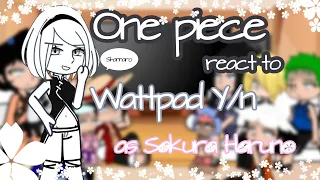 ||One piece react to Wattpad Y/n as Sakura Haruno|| My AU(book)