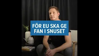 EU ska ge fan i snuset