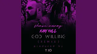 God Willing (feat. Xay Hill) (Remix)