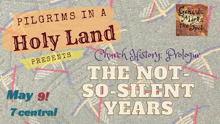 The Not-So-Silent Years:  A Prologue to Church History