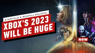 Starfield & Redfall Delays Hurt Xbox's 2022, but Holy Sh*t 2023 Will Be HUGE - IGN Now