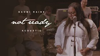 Naomi Raine - Not Ready (Acoustic) | Journey: Acoustic Sessions