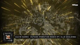 Calvin Harris - Outside (Febration Remix) [FREE]