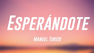 Esperándote - Manuel Turizo (Lyrics Version) 🎺