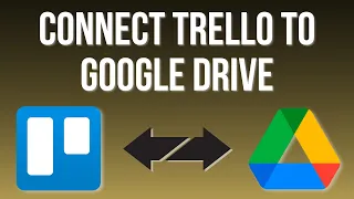 How to Connect Trello to Google Drive - Seamless File Management